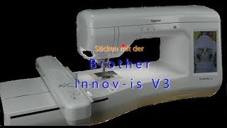 Sticken mit der Brother Innovis V3 [upl. by Twyla836]