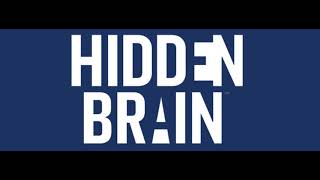 Hidden Brain A CONVERSATION ABOUT LIFES UNSEEN PATTERNS [upl. by Elaynad]