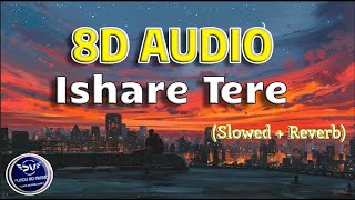 Ishare Tere LoFi slowed  Reverb 8D Audio  Dhvani Bhanushali amp Guru FUNDU8DMUSICLyrics [upl. by Kucik]