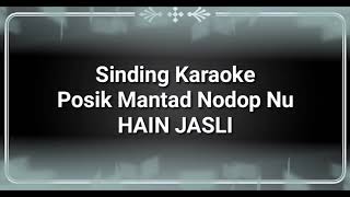 Posik Mantad Nodop Nu Karaoke HAIN JASLI [upl. by Aubert]