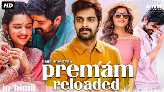 Naga Shouryas PREMAM RELOADED  Full Hindi Dubbed Romantic Movie  Kashmira Pardesh  South Movie [upl. by Edlyn]