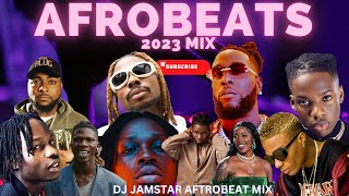 AFROBEAT MIX 2023NAIJA AFROMUSIC BY DJ JAMSTAR [upl. by Aicinet]