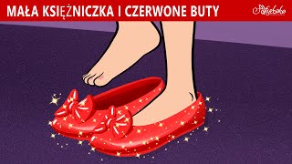 Mała Księżniczka i Czerwone Buty 👠✨  Bajki po Polsku  Bajka i opowiadania na Dobranoc  Kreskówka [upl. by Zola962]