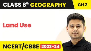 Land Use  Land Soil Water Natural Vegetation and Wildlife Resources  Class 8 Geography Chapter 2 [upl. by Aizat]