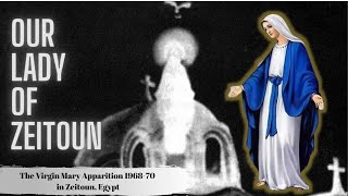 Our Lady Of Zeitoun  The Virgin Mary Apparition in Egypt  Documentary [upl. by Anawahs]