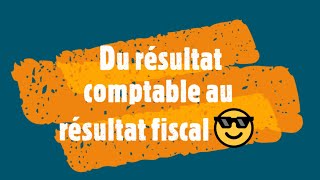 Du résultat comptable au résultat fiscal  principales rectifications 🧾🖍 [upl. by Kurth]