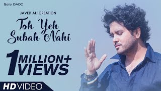 Toh Yeh Subah Nahi  Javed Ali Creation  Hindi Music Video 2018 [upl. by Amsden]