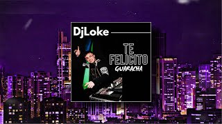 TE FELICITO  Shakira  RauwAlejandroTv GUARACHA REMIX  DJ LOKE [upl. by Alitha833]