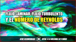 Todo sobre los Flujos Laminares Turbulentos y el Número de Reynolds [upl. by Schell]