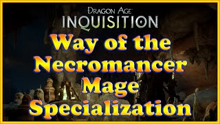 Dragon Age Inquisition  Way of the Necromancer Quest Mage Specialization [upl. by Ahtelra]