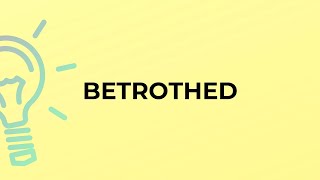 What is the meaning of the word BETROTHED [upl. by Samara]