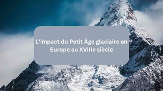 Limpact du Petit Âge glaciaire en Europe au XVIIIe siècle [upl. by Claretta]