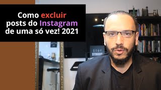 Como apagar ou excluir posts e imagens em massa do INSTAGRAM de forma fácil e de uma só vez 2021 [upl. by Brannon]