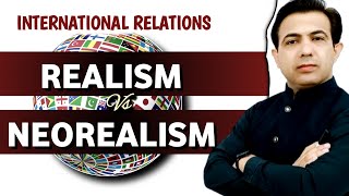 Realism And Neorealism In International Relations  Theories of IR  By Muhammad Akram Khoso [upl. by Nnylylloh869]