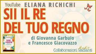 SII IL RE DEL TUO REGNO Di Giovanna Garbuio e Francesco Giacovazzo A cura di ElianaRichichi [upl. by Oregolac871]