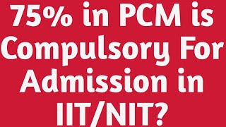 75 in PCM is Compulsory For Admission in IITNITJEE 2025 Eligibility Criteriajee2025updates [upl. by Giff]