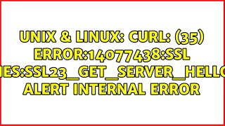 curl 35 error14077438SSL routinesSSL23GETSERVERHELLOtlsv1 alert internal error [upl. by Gardas490]