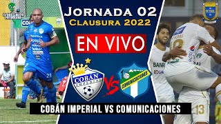 Cobán Imperial vs Comunicaciones ¿Dónde ver en vivo Jornada 02 Clausura 2022 Hora y Fecha [upl. by Attayek]