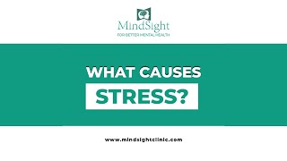 Stress Management  What causes stress   Mindsight Clinic [upl. by Ekaj385]