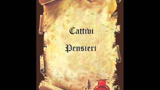 Cattivi Pensieri [upl. by Auqenaj]