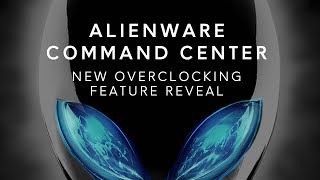 New Alienware Command Center CPU GPU RAM Overclocking Software [upl. by Acirederf831]