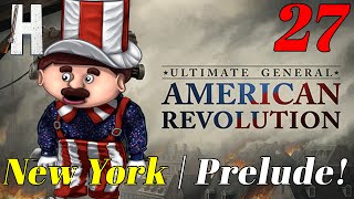 Ultimate General American Revolution  New York Campaign  Prelude  Part 27 [upl. by Callery]