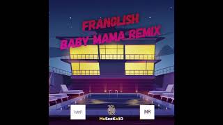 Franglish  Baby Mama Remix kompa 2021 [upl. by Annayr]