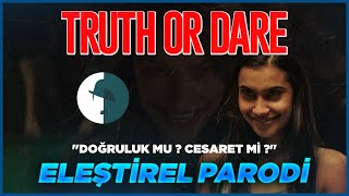 TRUTH OR DAREDOĞRULUK MU CESARET Mİ  ELEŞTİREL PARODİ [upl. by Adebayo]