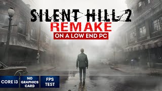 Silent Hill 2 Remake on Low End PC  NO Graphics Card  i3 [upl. by Ifok]