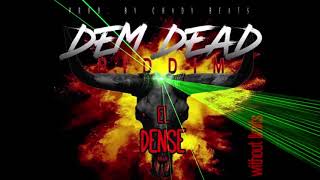 El Dense  without limits Dem Dead Riddim [upl. by Edgard556]