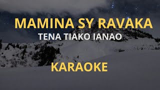 MAMINA SY RAVAKA  TENA TIAKO IANAO KARAOKE [upl. by Rusty]