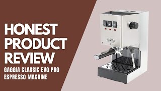 Gaggia Classic Evo Pro Espresso Machine  Honest Product Review [upl. by Nedrob586]