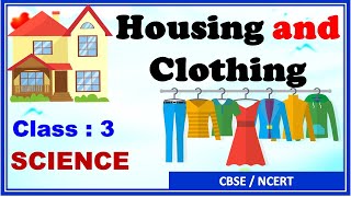 Housing and Clothing  Class  3 Science  CBSE  NCERT  Full Chapter  Keeping house clean [upl. by Carl808]