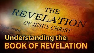 Understanding the Book of Revelation [upl. by Nuahsar]