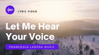 Let Me Hear Your Voice  Francesca LaRosa  Official Lyric Video [upl. by Akere766]