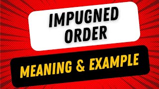 Impugned Order in Law  What does Impugned Order mean [upl. by Alita]