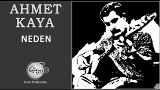 Neden Ahmet Kaya [upl. by Pampuch444]