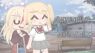 Haikyuu react to Yachi’s past as Rika WEP x Haikyuu original ❤️ [upl. by Ralyat]