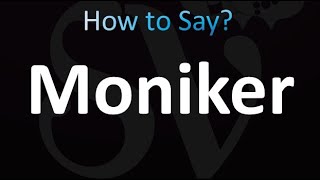 How to Pronounce Moniker correctly [upl. by Cayla]