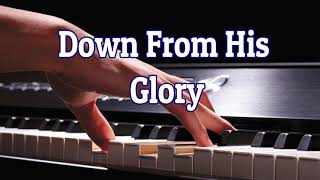 Down From His Glory  Piano Accompaniment  Hymnals  Christian Music [upl. by Kazim]