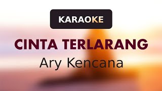 Karaoke Cinta Terlarang  Ary Kencana Forbidden Love [upl. by Dixil]