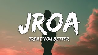 Jroa  Treat You Better Lyrics TikTok Song quotIlang Beses Mo Na Sinabi Sakin Na Masayaquot [upl. by Adnalue]