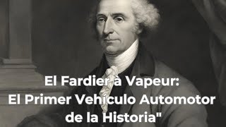 El Fardier à Vapeur El Primer Vehículo Automotor de la Historiaquot [upl. by Yrram636]