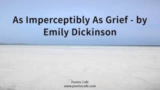 As Imperceptibly As Grief by Emily Dickinson [upl. by Assirroc]