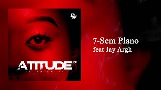 7 Yadah Angel  Sem Plano ft Jay Arghh Audio Oficial  Atitude Ep [upl. by Tsnre]