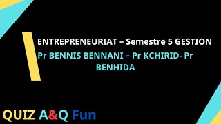 ENTREPRENEURIAT – Semestre 5 GESTION 20202021 \ Pr BENNIS BENNANI – Pr KCHIRID Pr BENHIDA [upl. by Adnohser]