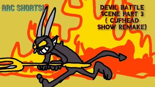 Arc Shorts  Devil Battle Scene Part 3  Cuphead Show Remake [upl. by Sophi]