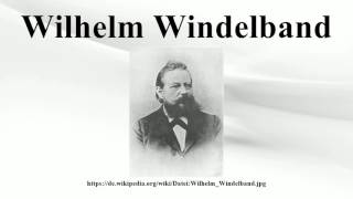 Wilhelm Windelband [upl. by Melentha]