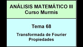 AM3 Murmis  Tema 68  Transformada de Fourier  Propiedades [upl. by Gaiser]