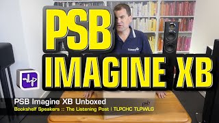 PSB Imagine XB Bookshelf Speakers  The Listening Post  TLPCHC TLPWLG [upl. by Yeo]